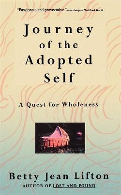 Journey of the Adopted Self: A Quest for Wholeness - Betty Jean Lifton