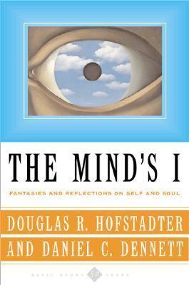 The Mind's I: Fantasies and Reflections on Self & Soul - Douglas R. Hofstadter