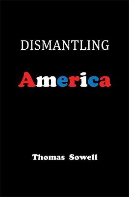 Dismantling America: And Other Controversial Essays - Thomas Sowell