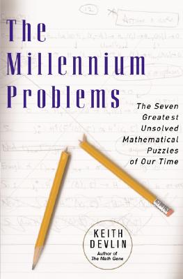 The Millennium Problems: The Seven Greatest Unsolved Mathematical Puzzles of Our Time - Keith Devlin