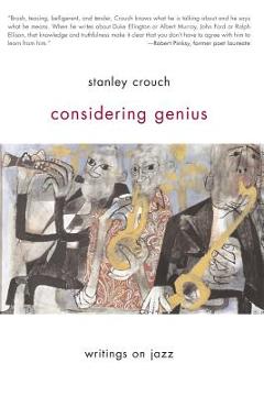 Coperta cărții 'Considering Genius: Writings on Jazz - Stanley Crouch'