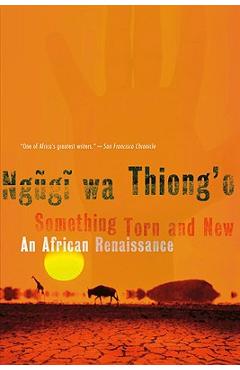 Coperta cărții 'Something Torn and New: An African Renaissance - Ngugi Wa Thiong'o'