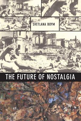 The Future of Nostalgia - Svetlana Boym