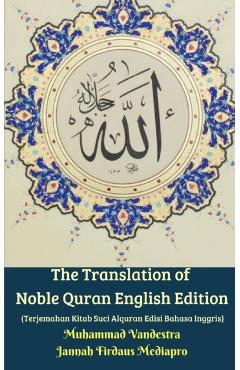 The Translation of Noble Quran English Edition (Terjemahan Kitab Suci Alquran Edisi Bahasa Inggris) - Muhammad Vandestra