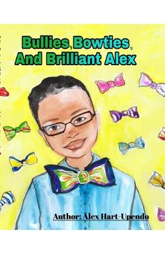 Coperta cărții 'Bullies, Bowties And Brilliant Alex - Alex Hart-upendo'