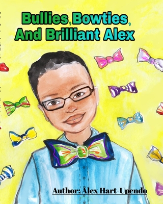 Bullies, Bowties And Brilliant Alex - Alex Hart-upendo