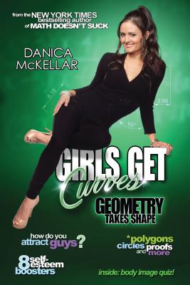 Girls Get Curves: Geometry Takes Shape - Danica Mckellar