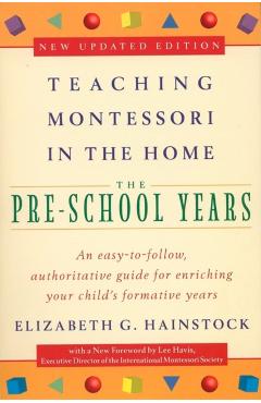 Teaching Montessori in the Home: Pre-School Years: The Pre-School Years - Elizabeth G. Hainstock