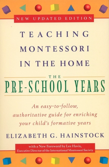 Teaching Montessori in the Home: Pre-School Years: The Pre-School Years - Elizabeth G. Hainstock