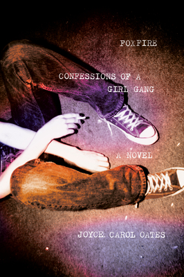 Foxfire: Confessions of a Girl Gang - Joyce Carol Oates