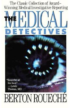 Coperta cărții 'The Medical Detectives: The Classic Collection of Award-Winning Medical Investigative Reporting - Berton Roueche'