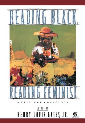 Reading Black, Reading Feminist: A Critical Anthology - Henry Louis Gates