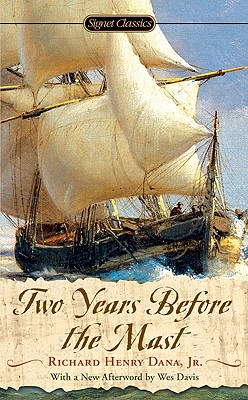 Two Years Before the Mast: A Personal Narrative - Richard Henry Dana