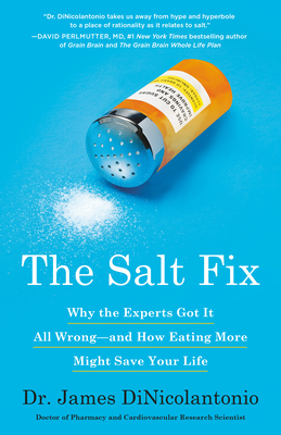 The Salt Fix: Why the Experts Got It All Wrong--And How Eating More Might Save Your Life - James Dr Dinicolantonio