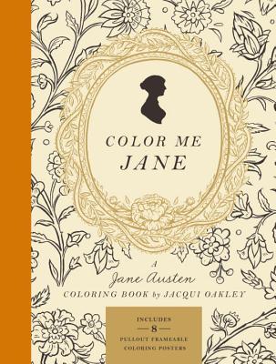 Color Me Jane: A Jane Austen Adult Coloring Book - Jacqui Oakley