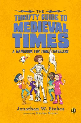 The Thrifty Guide to Medieval Times: A Handbook for Time Travelers - Jonathan W. Stokes