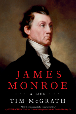 James Monroe: A Life - Tim Mcgrath