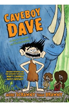 Caveboy Dave: More Scrawny Than Brawny - Aaron Reynolds