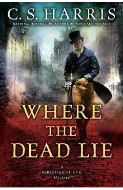 Poza produsului Where the Dead Lie - C. S. Harris
