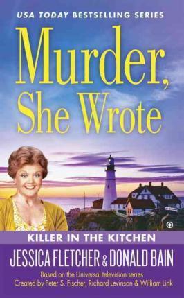 Murder, She Wrote: Killer in the Kitchen - Donald Bain