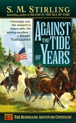 Against the Tide of Years - S. M. Stirling