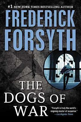 Dogs of War: A Spy Thriller - Frederick Forsyth