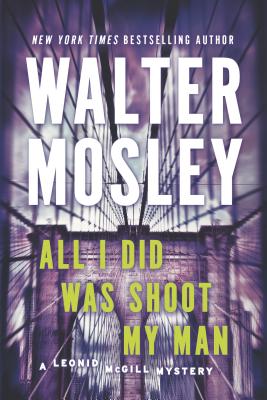 All I Did Was Shoot My Man - Walter Mosley