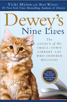 Dewey's Nine Lives: The Legacy of the Small-Town Library Cat Who Inspired Millions - Vicki Myron