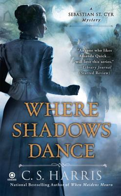 Where Shadows Dance - C. S. Harris