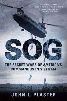 SOG: The Secret Wars of America's Commandos in Vietnam - John L. Plaster