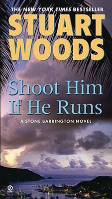 Shoot Him If He Runs - Stuart Woods