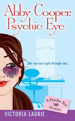 Abby Cooper: Psychic Eye: A Psychic Eye Mystery - Victoria Laurie