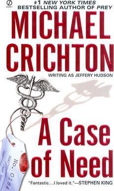 A Case of Need: A Suspense Thriller - Michael Crichton