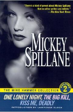 Coperta cărții 'One Lonely Night/The Big Kill/Kiss Me Deadly - Mickey Spillane'