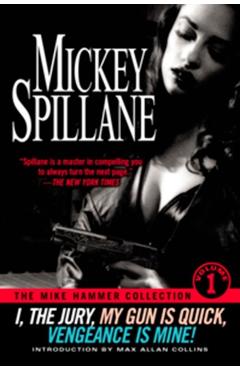 I, the Jury--My Gun is Quick--Vengeance is Mine! - Mickey Spillane