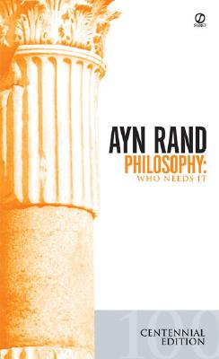 Philosophy: Who Needs It - Ayn Rand