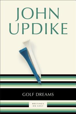 Golf Dreams: Writings on Golf - John Updike