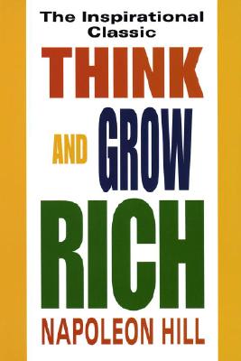 Think and Grow Rich: The Inspirational Classic - Napoleon Hill
