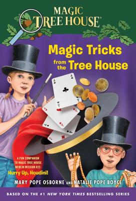 Magic Tricks from the Tree House: A Fun Companion to Magic Tree House Merlin Mission #22: Hurry Up, Houdini! - Mary Pope Osborne