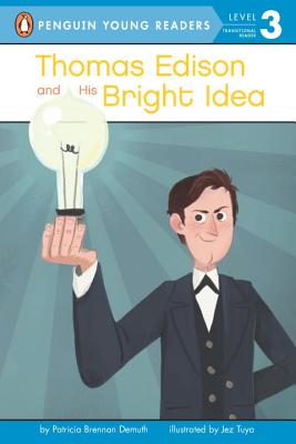 Thomas Edison and His Bright Idea - Patricia Brennan Demuth