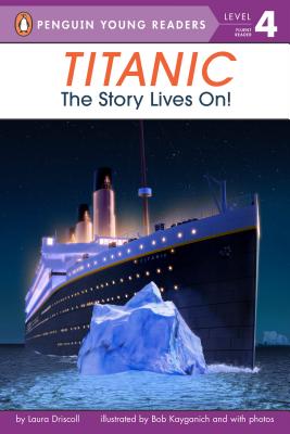 Titanic: The Story Lives On! - Laura Driscoll
