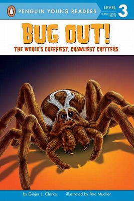 Bug Out!: The World's Creepiest, Crawliest Critters [With 3 Creepy-Crawly Tattoos] - Ginjer L. Clarke