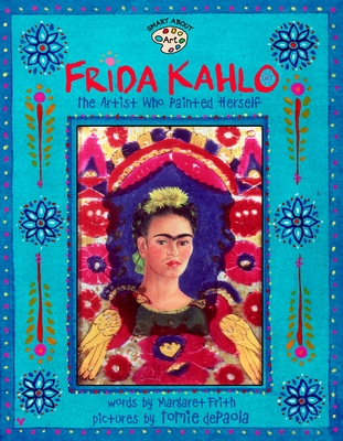 Frida Kahlo: The Artist Who Painted Herself - Margaret Frith