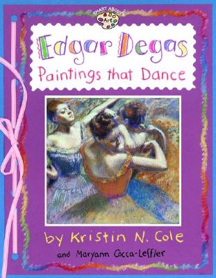 Edgar Degas: Paintings That Dance: Paintings That Dance - Maryann Cocca-leffler