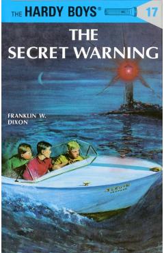 Hardy Boys 17: The Secret Warning - Franklin W. Dixon