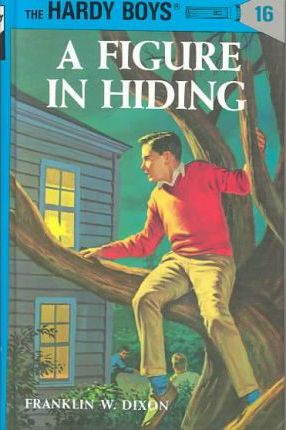 Hardy Boys 16: A Figure in Hiding - Franklin W. Dixon