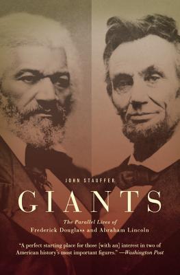Giants: The Parallel Lives of Frederick Douglass and Abraham Lincoln - John Stauffer