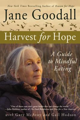 Harvest for Hope: A Guide to Mindful Eating - Jane Goodall