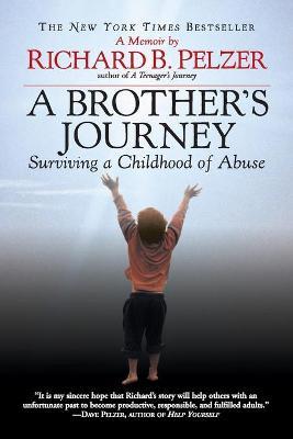 A Brother's Journey: Surviving a Childhood of Abuse - Richard B. Pelzer
