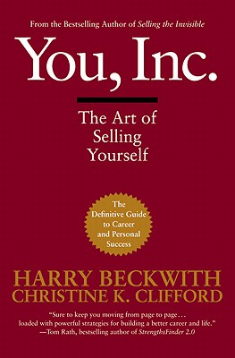 You, Inc.: The Art of Selling Yourself - Harry Beckwith